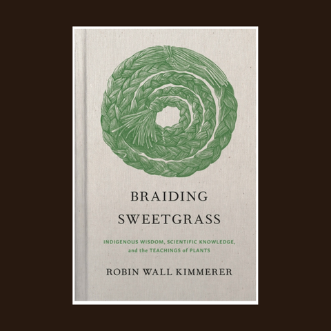 Braiding Sweetgrass: Indigenous Wisdom, Scientific Knowledge and the Teachings of Plants