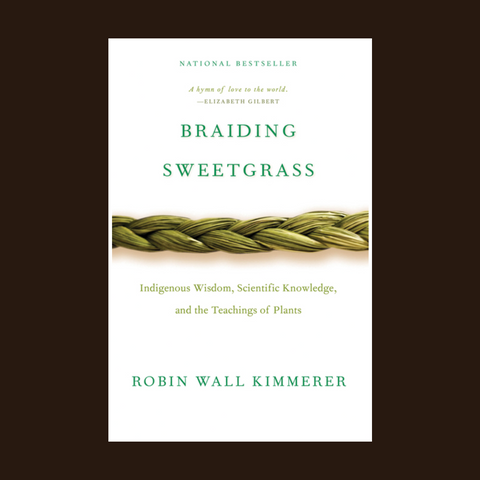 Braiding Sweetgrass: Indigenous Wisdom, Scientific Knowledge and the Teachings of Plants