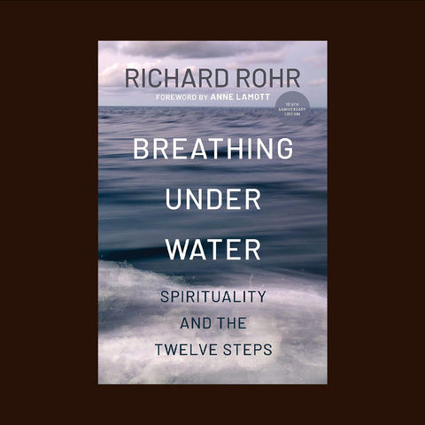 Breathing Under Water: Spirituality and the Twelve Steps